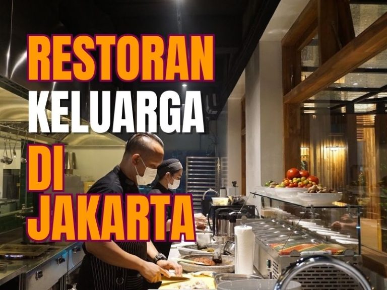 Rekomendasi Restoran Keluarga di Jakarta Terenak